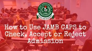 How to Use JAMB CAPS to Check & Accept Admission 2025