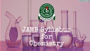 JAMB Syllabus for Chemistry 2025: Complete Topic Guide