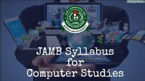 Full JAMB Computer Studies Syllabus 2025 for All Candidates
